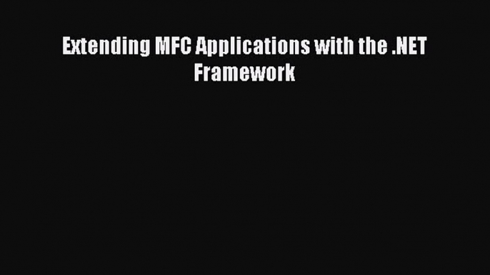 [Read PDF] Extending MFC Applications with the .NET Framework Download Free