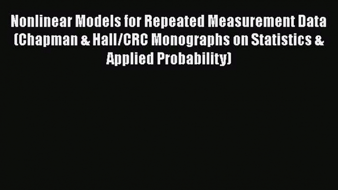 [Read Book] Nonlinear Models for Repeated Measurement Data (Chapman & Hall/CRC Monographs on