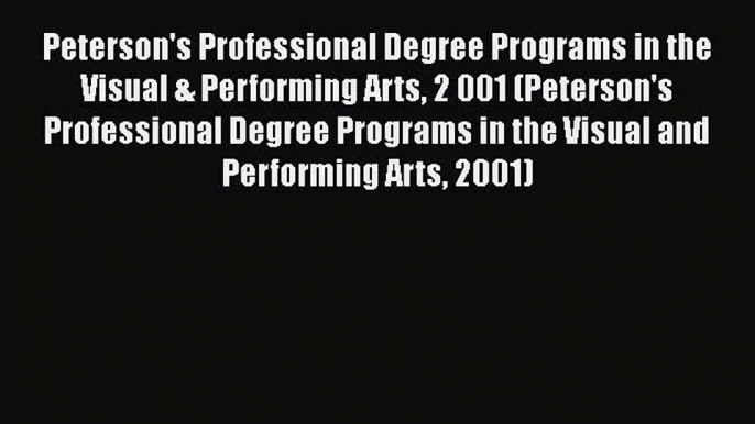 Book Peterson's Professional Degree Programs in the Visual & Performing Arts 2 001 (Peterson's