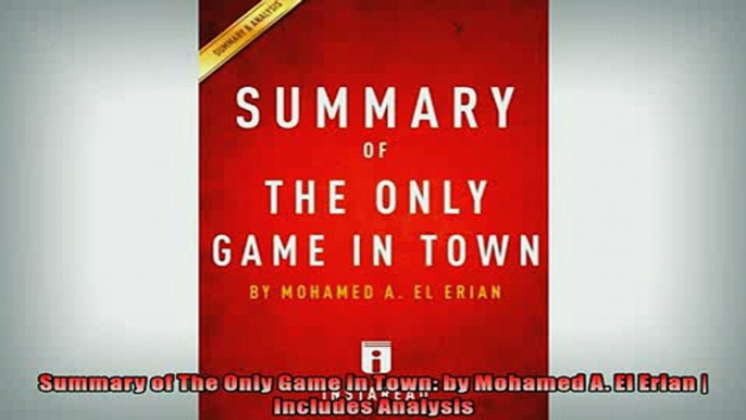 FREE PDF  Summary of The Only Game in Town by Mohamed A El Erian  Includes Analysis  FREE BOOOK ONLINE