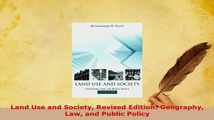 Download  Land Use and Society Revised Edition Geography Law and Public Policy  Read Online