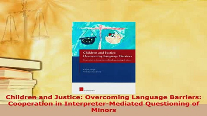 Download  Children and Justice Overcoming Language Barriers Cooperation in InterpreterMediated Free Books