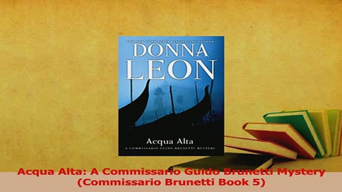 Download  Acqua Alta A Commissario Guido Brunetti Mystery Commissario Brunetti Book 5 Ebook Online