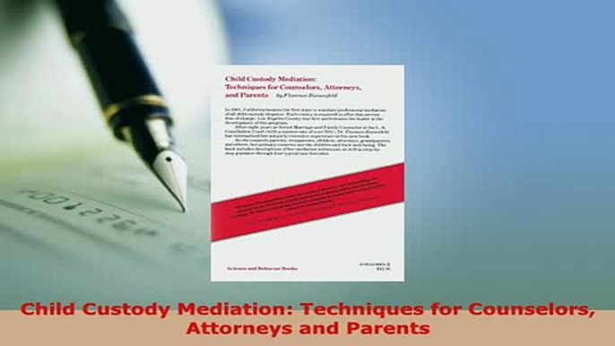 PDF  Child Custody Mediation Techniques for Counselors Attorneys and Parents  EBook