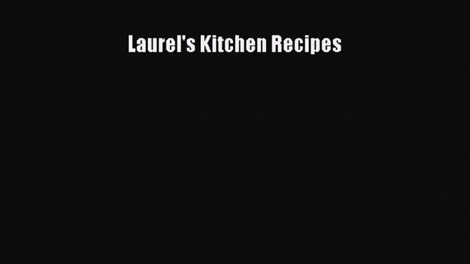 [Read Book] Laurel's Kitchen Recipes  EBook