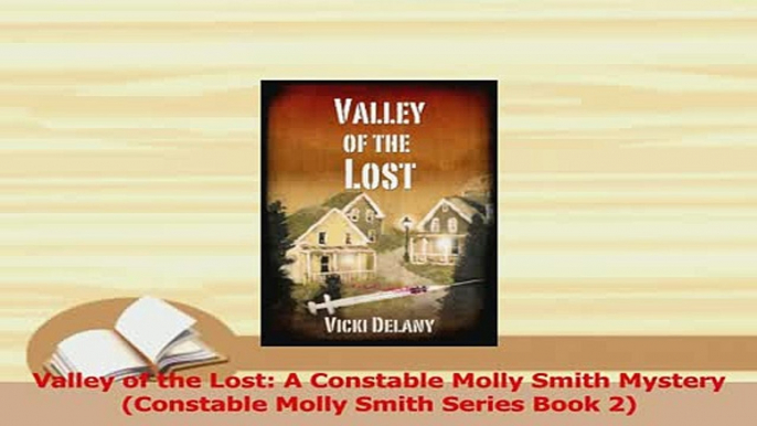 Download  Valley of the Lost A Constable Molly Smith Mystery Constable Molly Smith Series Book 2 PDF Online