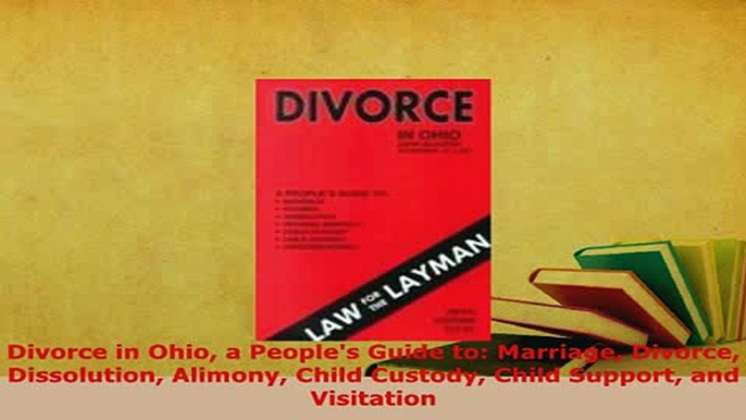 PDF  Divorce in Ohio a Peoples Guide to Marriage Divorce Dissolution Alimony Child Custody Free Books