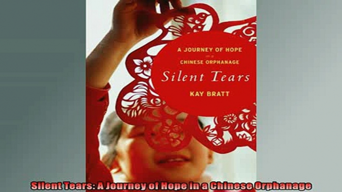 Enjoyed read  Silent Tears A Journey of Hope in a Chinese Orphanage