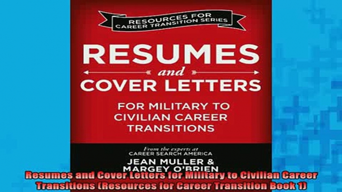 READ book  Resumes and Cover Letters for Military to Civilian Career Transitions Resources for Full EBook