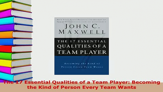 PDF  The 17 Essential Qualities of a Team Player Becoming the Kind of Person Every Team Wants Free Books