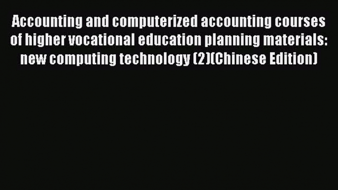 [PDF] Accounting and computerized accounting courses of higher vocational education planning