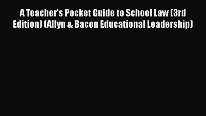 Book A Teacher's Pocket Guide to School Law (3rd Edition) (Allyn & Bacon Educational Leadership)