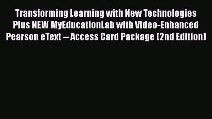 Book Transforming Learning with New Technologies Plus NEW MyEducationLab with Video-Enhanced