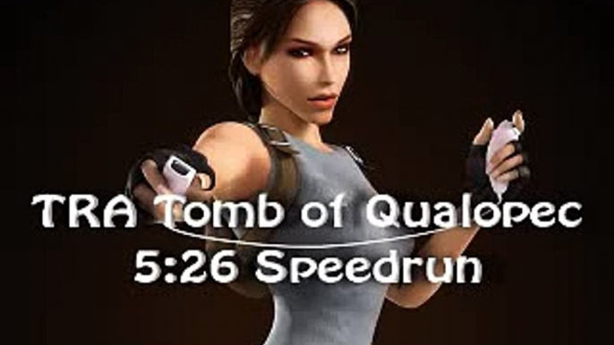 Tomb Raider Anniversary Tomb of Qualopec 5:26 Speedrun