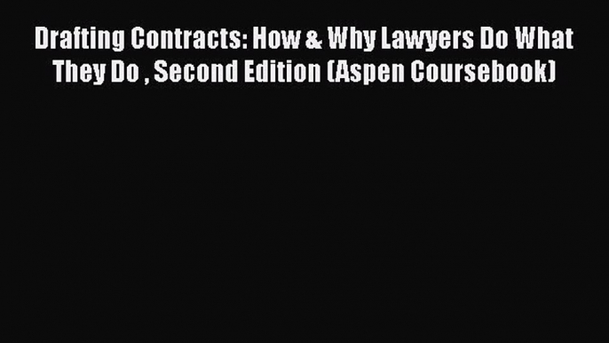 [Read book] Drafting Contracts: How & Why Lawyers Do What They Do  Second Edition (Aspen Coursebook)