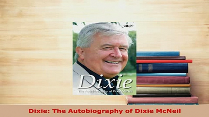 Download  Dixie The Autobiography of Dixie McNeil Free Books