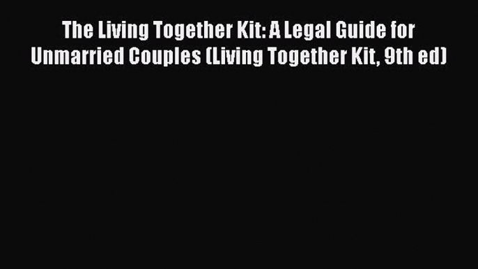 [Read book] The Living Together Kit: A Legal Guide for Unmarried Couples (Living Together Kit