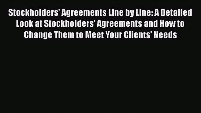 [Read book] Stockholders' Agreements Line by Line: A Detailed Look at Stockholders' Agreements