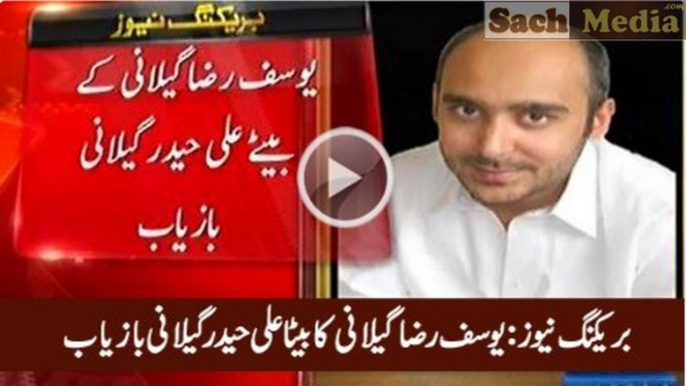 Breaking News: Yousaf Raza Gillani's Son Ali Haider Gillani Recovered