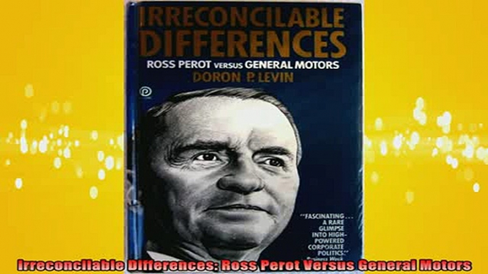 READ book  Irreconcilable Differences Ross Perot Versus General Motors Online Free