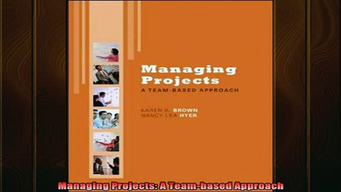 Downlaod Full PDF Free  Managing Projects A Teambased Approach Full EBook