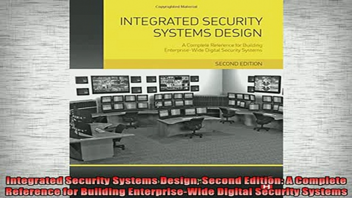 READ book  Integrated Security Systems Design Second Edition A Complete Reference for Building Free Online