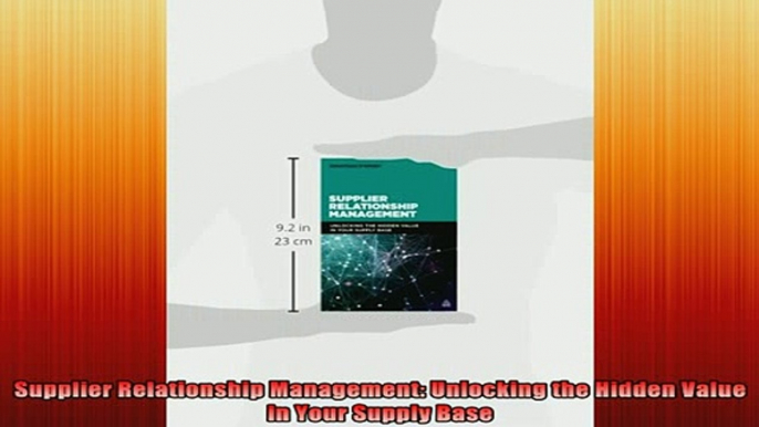 READ book  Supplier Relationship Management Unlocking the Hidden Value in Your Supply Base Free Online