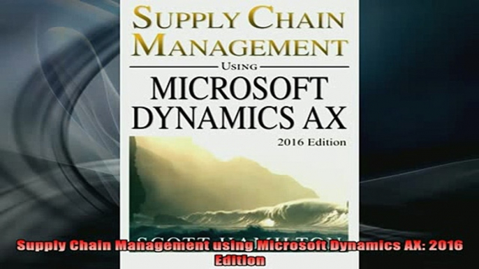 FREE EBOOK ONLINE  Supply Chain Management using Microsoft Dynamics AX 2016 Edition Online Free