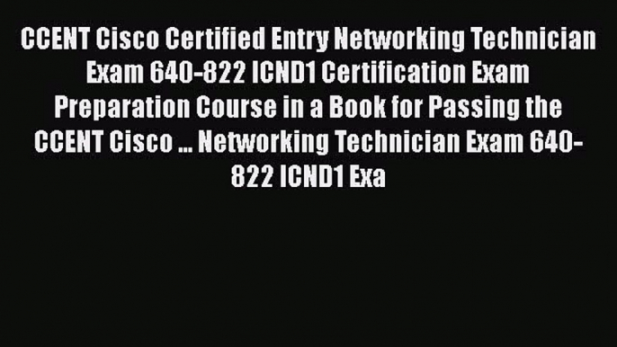 [PDF] CCENT Cisco Certified Entry Networking Technician Exam 640-822 ICND1 Certification Exam