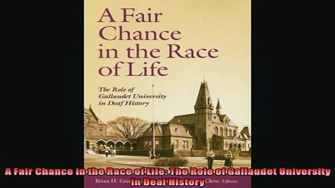 READ book  A Fair Chance in the Race of Life The Role of Gallaudet University in Deaf History Full Free