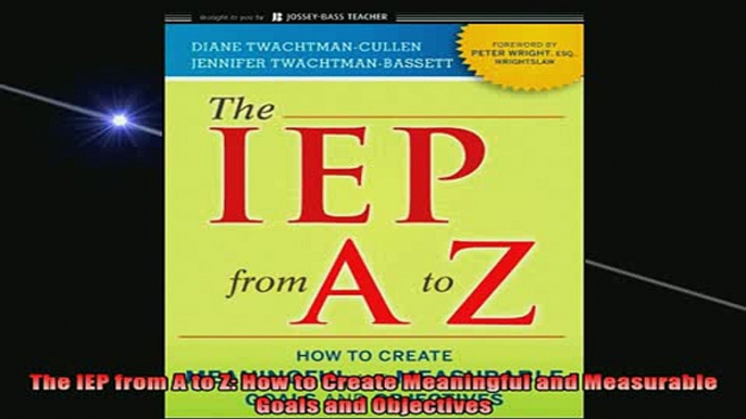 READ book  The IEP from A to Z How to Create Meaningful and Measurable Goals and Objectives Full Free