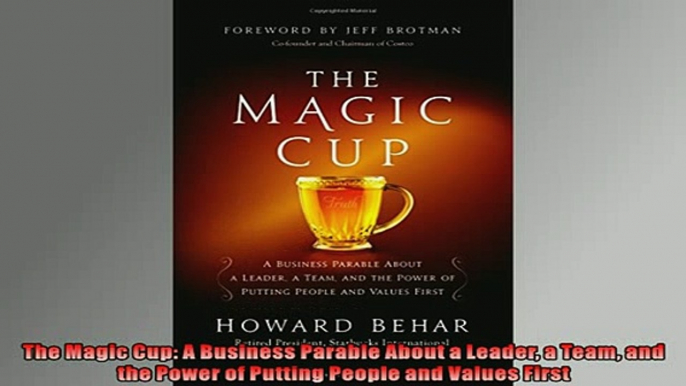 FREE PDF DOWNLOAD   The Magic Cup A Business Parable About a Leader a Team and the Power of Putting People  BOOK ONLINE