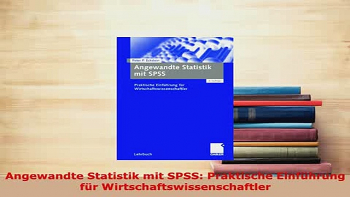 Download  Angewandte Statistik mit SPSS Praktische Einführung für Wirtschaftswissenschaftler Free Books