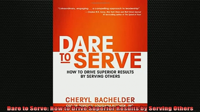 READ THE NEW BOOK   Dare to Serve How to Drive Superior Results by Serving Others  FREE BOOOK ONLINE