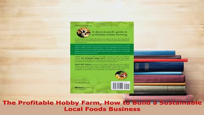 PDF  The Profitable Hobby Farm How to Build a Sustainable Local Foods Business Ebook