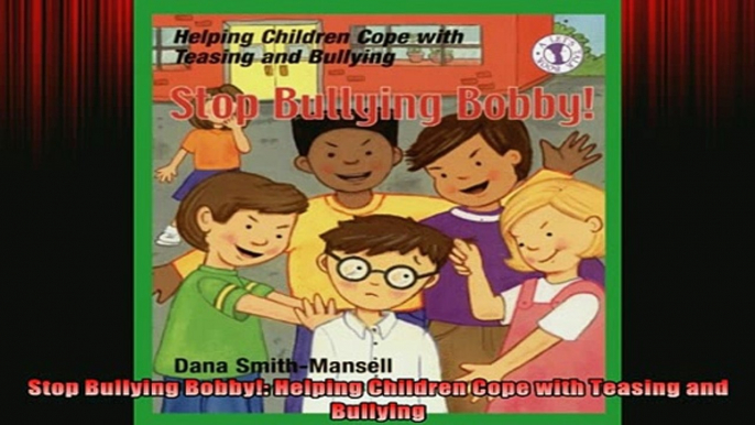 READ FREE FULL EBOOK DOWNLOAD  Stop Bullying Bobby Helping Children Cope with Teasing and Bullying Full Free