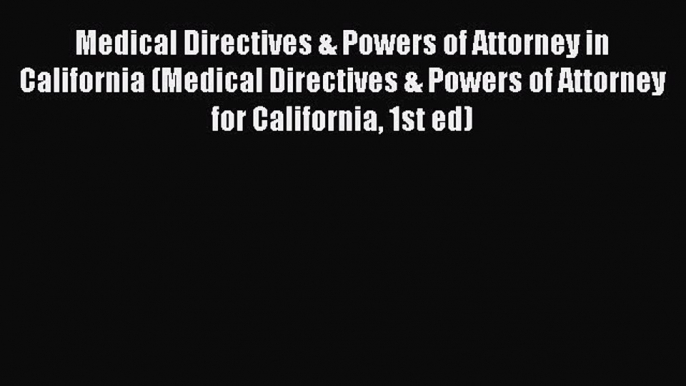 [Read book] Medical Directives & Powers of Attorney in California (Medical Directives & Powers