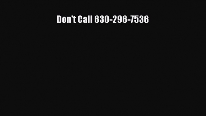 [Read Book] Don't Call 630-296-7536  EBook