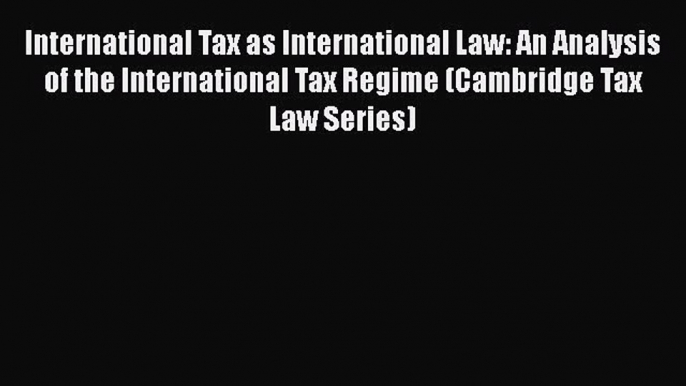 [Read book] International Tax as International Law: An Analysis of the International Tax Regime