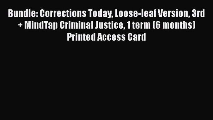 [Read book] Bundle: Corrections Today Loose-leaf Version 3rd + MindTap Criminal Justice 1 term