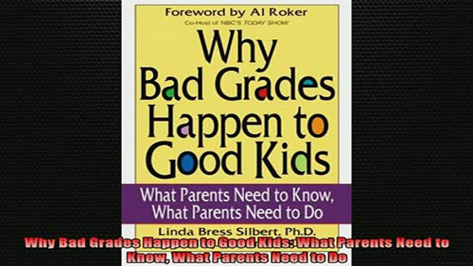 READ book  Why Bad Grades Happen to Good Kids What Parents Need to Know What Parents Need to Do Full Free