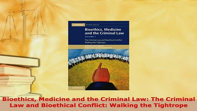 Download  Bioethics Medicine and the Criminal Law The Criminal Law and Bioethical Conflict Walking  EBook