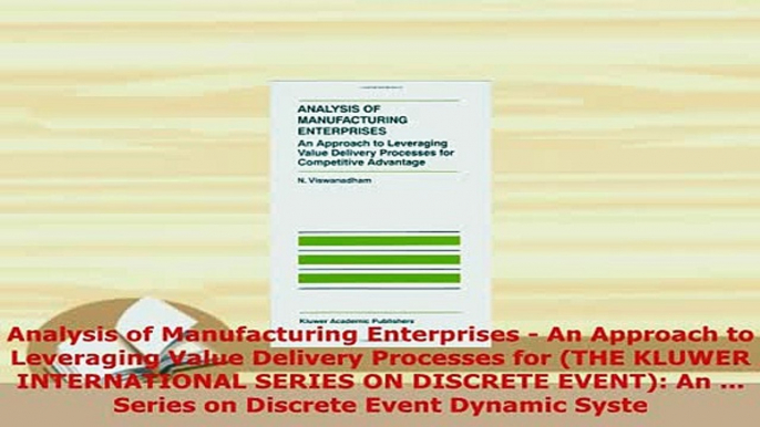 PDF  Analysis of Manufacturing Enterprises  An Approach to Leveraging Value Delivery Processes Download Full Ebook