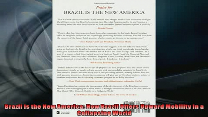 Free PDF Downlaod  Brazil Is the New America How Brazil Offers Upward Mobility in a Collapsing World  BOOK ONLINE