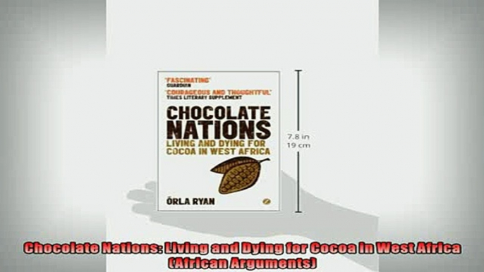 READ THE NEW BOOK   Chocolate Nations Living and Dying for Cocoa in West Africa African Arguments  FREE BOOOK ONLINE