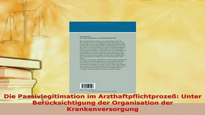 Download  Die Passivlegitimation im Arzthaftpflichtprozeß Unter Berücksichtigung der Organisation  EBook