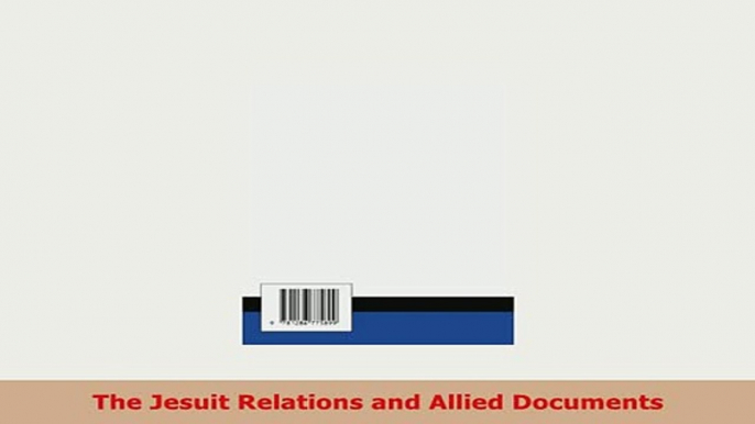 PDF  The Jesuit Relations and Allied Documents Download Online