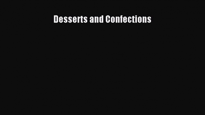 [Read Book] Desserts and Confections  EBook