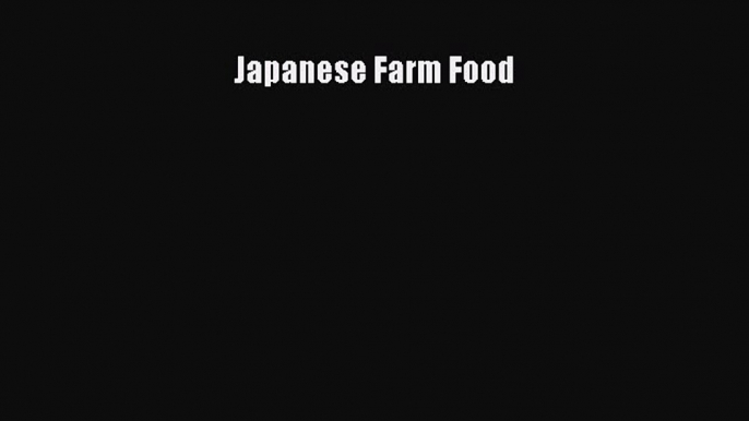 [Read Book] Japanese Farm Food  EBook