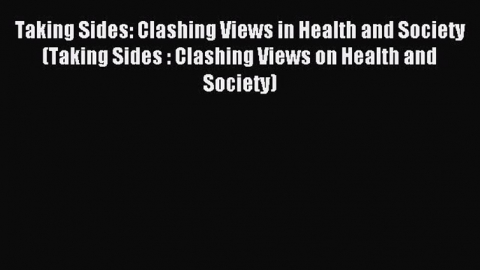 Download Taking Sides: Clashing Views in Health and Society (Taking Sides : Clashing Views